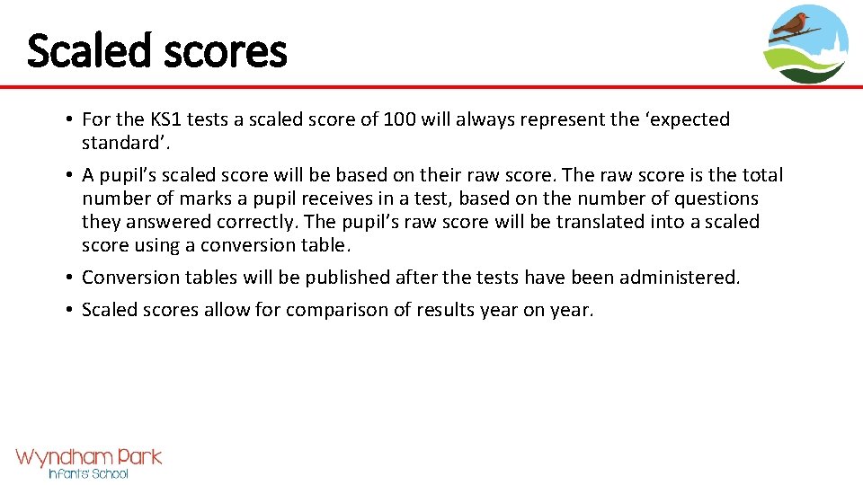 Scaled scores • For the KS 1 tests a scaled score of 100 will