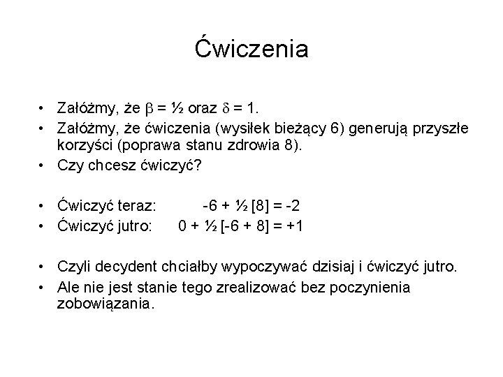 Ćwiczenia • Załóżmy, że b = ½ oraz d = 1. • Załóżmy, że