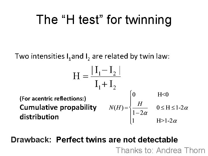 The “H test” for twinning Two intensities I 1 and I 2 are related