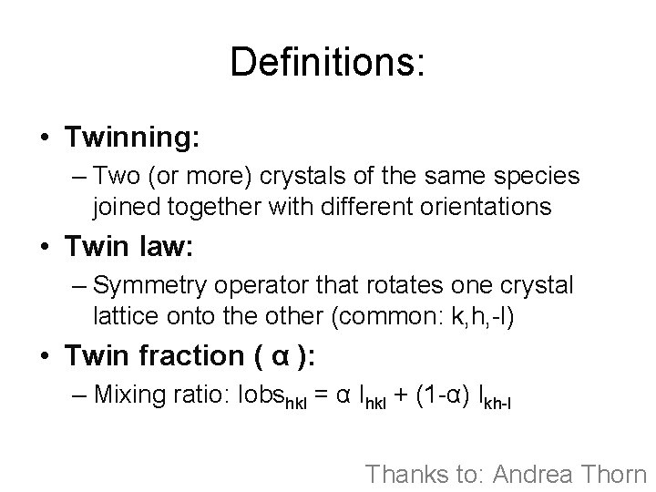 Definitions: • Twinning: – Two (or more) crystals of the same species joined together