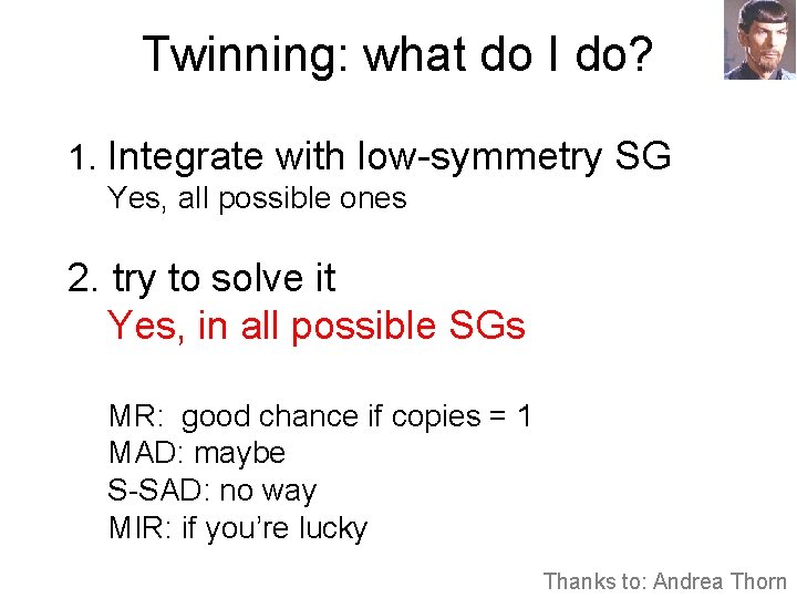 Twinning: what do I do? 1. Integrate with low-symmetry SG Yes, all possible ones