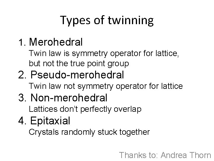 Types of twinning 1. Merohedral Twin law is symmetry operator for lattice, but not