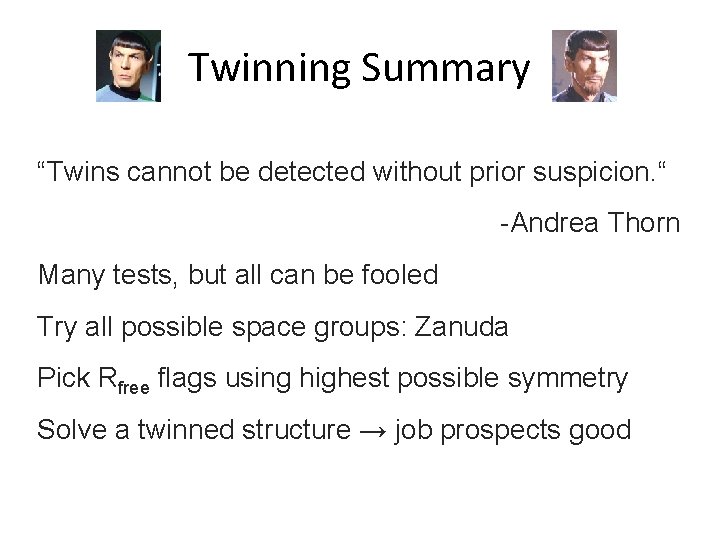 Twinning Summary “Twins cannot be detected without prior suspicion. “ -Andrea Thorn Many tests,