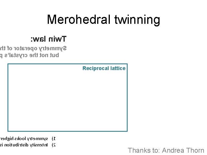 Merohedral twinning : wal niw. T t fo rotarepo yrtemmy. S s‘latsyrc eht ton