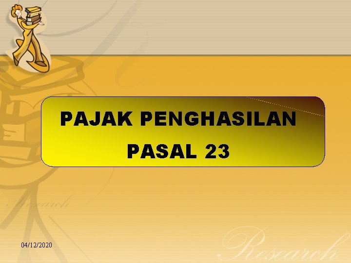 PAJAK PENGHASILAN PASAL 23 04/12/2020 