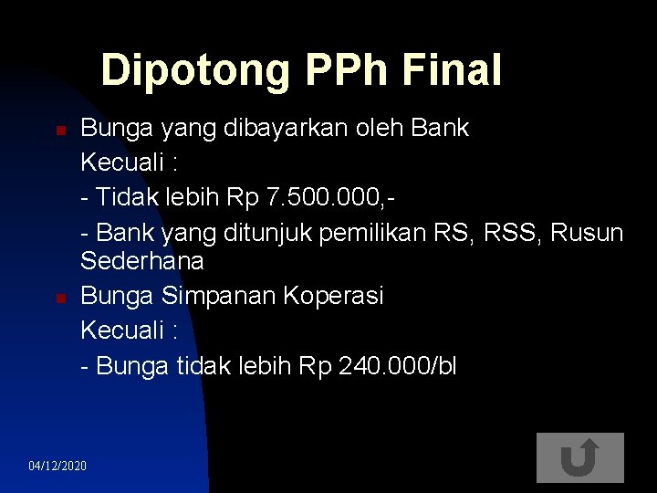 Dipotong PPh Final Bunga yang dibayarkan oleh Bank Kecuali : - Tidak lebih Rp