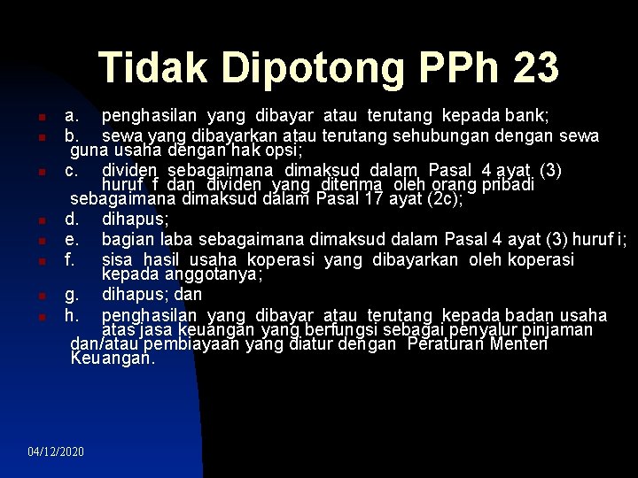 Tidak Dipotong PPh 23 a. penghasilan yang dibayar atau terutang kepada bank; b. sewa