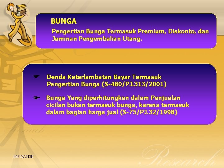 BUNGA Pengertian Bunga Termasuk Premium, Diskonto, dan Jaminan Pengembalian Utang. Denda Keterlambatan Bayar Termasuk