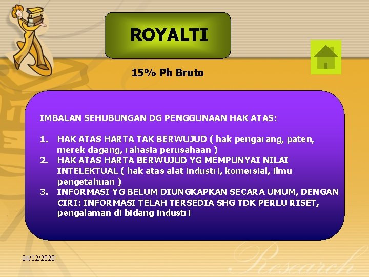 ROYALTI 15% Ph Bruto IMBALAN SEHUBUNGAN DG PENGGUNAAN HAK ATAS: 1. HAK ATAS HARTA