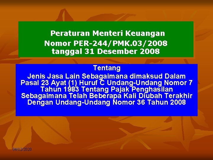 Peraturan Menteri Keuangan Nomor PER-244/PMK. 03/2008 tanggal 31 Desember 2008 Tentang Jenis Jasa Lain