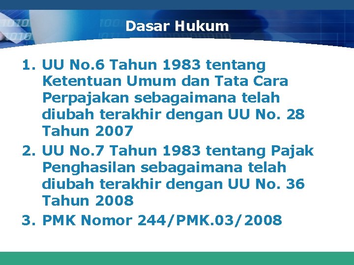 Dasar Hukum 1. UU No. 6 Tahun 1983 tentang Ketentuan Umum dan Tata Cara