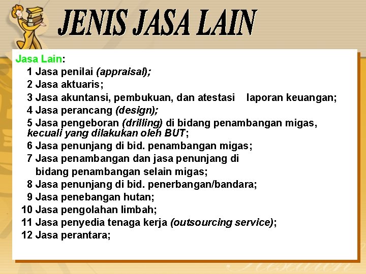 Jasa Lain: 1 Jasa penilai (appraisal); 2 Jasa aktuaris; 3 Jasa akuntansi, pembukuan, dan