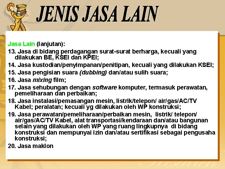 Jasa Lain (lanjutan): 13. Jasa di bidang perdagangan surat-surat berharga, kecuali yang dilakukan BE,