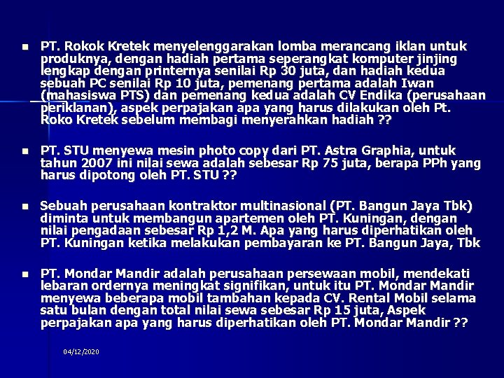  PT. Rokok Kretek menyelenggarakan lomba merancang iklan untuk produknya, dengan hadiah pertama seperangkat