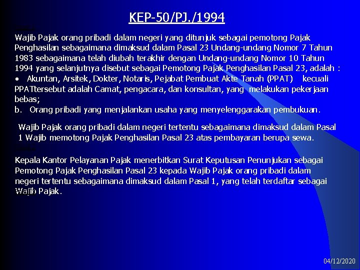 Pasal 1 KEP-50/PJ. /1994 Wajib Pajak orang pribadi dalam negeri yang ditunjuk sebagai pemotong