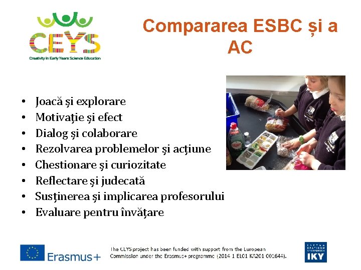 Compararea ESBC și a AC • • Joacă și explorare Motivație și efect Dialog Compararea ESBC și a AC • • Joacă și explorare Motivație și efect Dialog