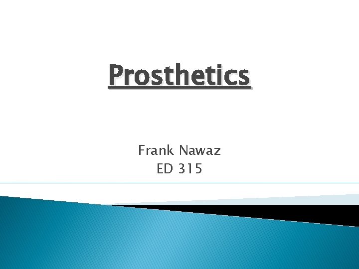 Prosthetics Frank Nawaz ED 315 