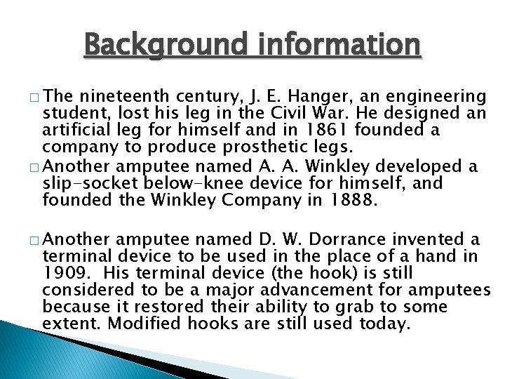 Background information � The nineteenth century, J. E. Hanger, an engineering student, lost his