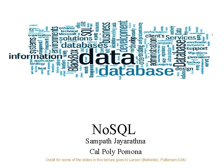 No. SQL Sampath Jayarathna Cal Poly Pomona Credit for some of the slides in