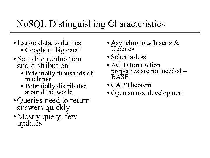 No. SQL Distinguishing Characteristics • Large data volumes • Google’s “big data” • Scalable