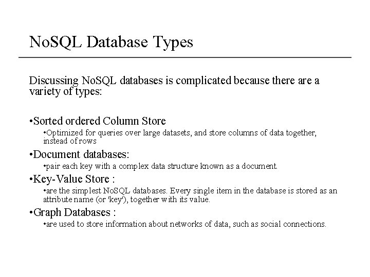 No. SQL Database Types Discussing No. SQL databases is complicated because there a variety