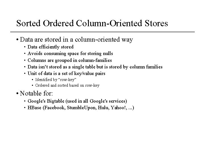 Sorted Ordered Column-Oriented Stores • Data are stored in a column-oriented way • •