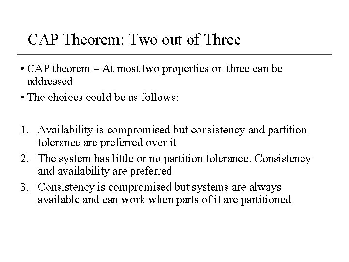 CAP Theorem: Two out of Three • CAP theorem – At most two properties