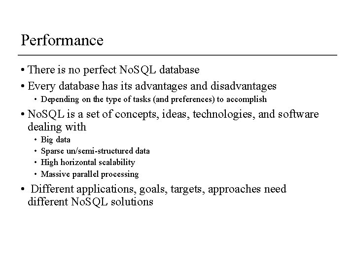 Performance • There is no perfect No. SQL database • Every database has its