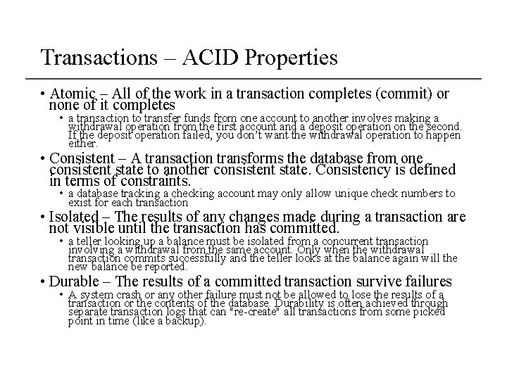 Transactions – ACID Properties • Atomic – All of the work in a transaction