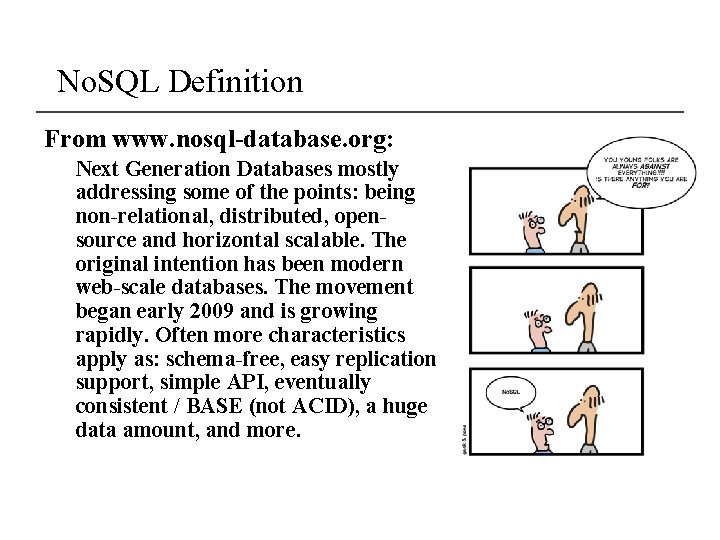 No. SQL Definition From www. nosql-database. org: Next Generation Databases mostly addressing some of