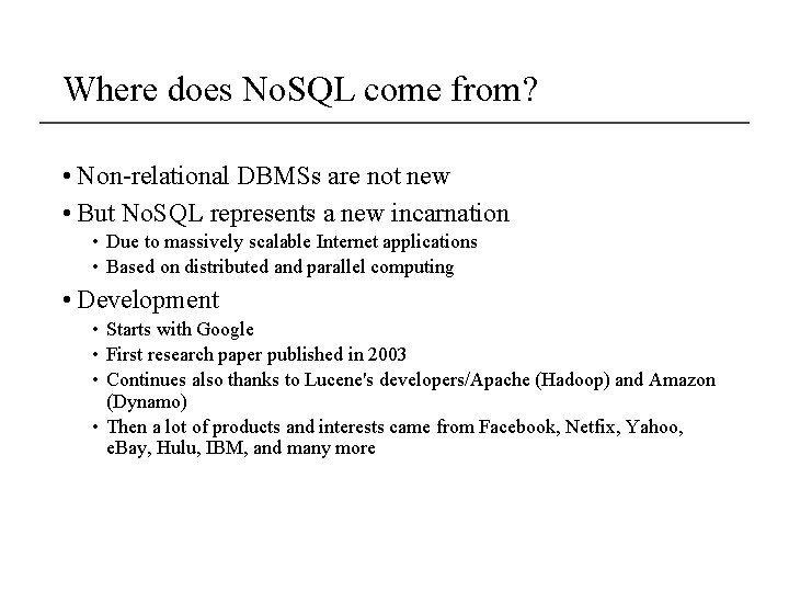 Where does No. SQL come from? • Non-relational DBMSs are not new • But