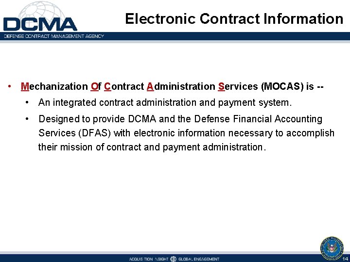 Electronic Contract Information • Mechanization Of Contract Administration Services (MOCAS) is -- • An