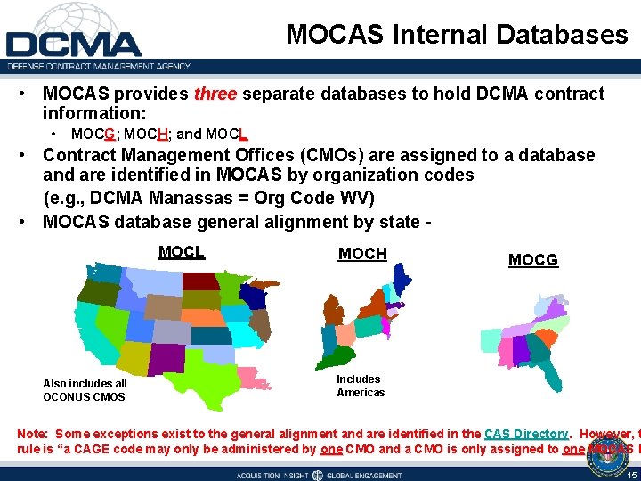 MOCAS Internal Databases • MOCAS provides three separate databases to hold DCMA contract three