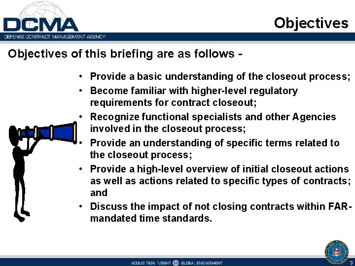 Objectives of this briefing are as follows - • Provide a basic understanding of