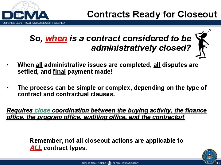 Contracts Ready for Closeout So, when is a contract considered to be administratively closed?