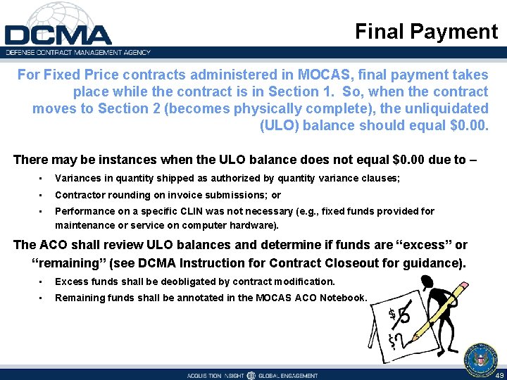 Final Payment For Fixed Price contracts administered in MOCAS, final payment takes place while