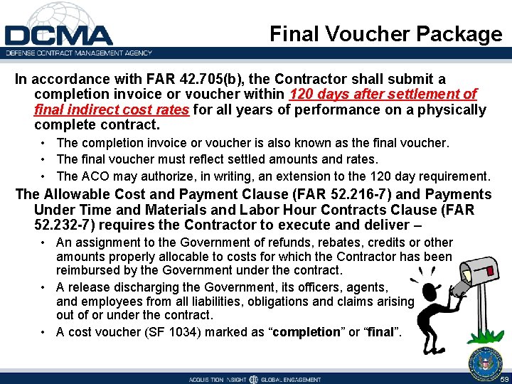  Final Voucher Package In accordance with FAR 42. 705(b), the Contractor shall submit