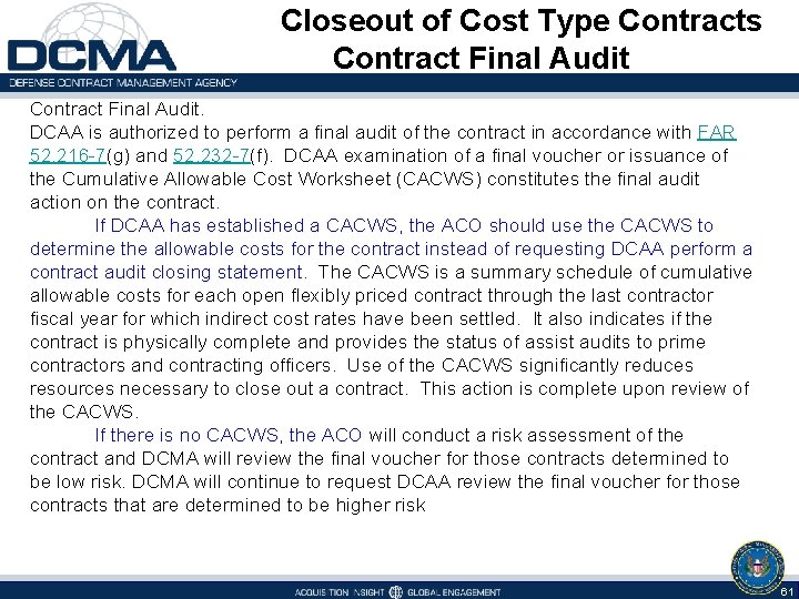 Closeout of Cost Type Contracts Contract Final Audit. DCAA is authorized to perform a