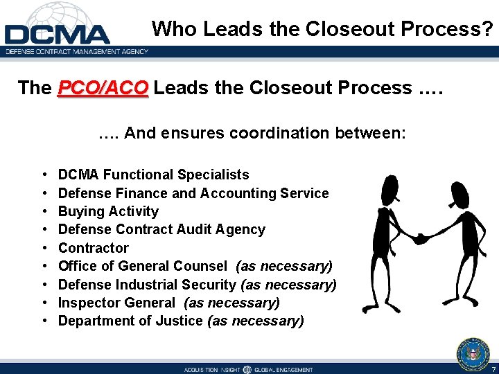 Who Leads the Closeout Process? The PCO/ACO Leads the Closeout Process …. PCO/ACO ….