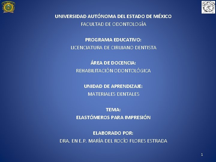 UNIVERSIDAD AUTÓNOMA DEL ESTADO DE MÉXICO FACULTAD DE ODONTOLOGÍA PROGRAMA EDUCATIVO: LICENCIATURA DE CIRUJANO