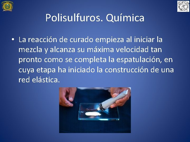 Polisulfuros. Química • La reacción de curado empieza al iniciar la mezcla y alcanza