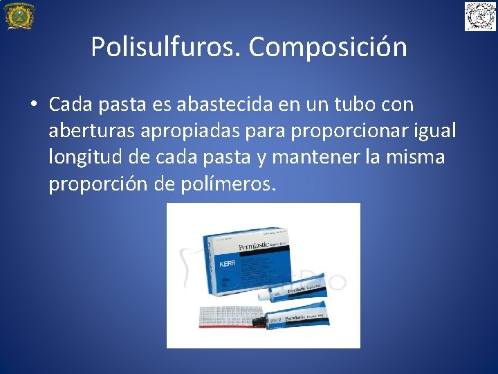 Polisulfuros. Composición • Cada pasta es abastecida en un tubo con aberturas apropiadas para