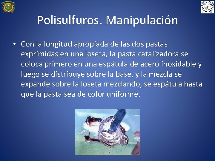 Polisulfuros. Manipulación • Con la longitud apropiada de las dos pastas exprimidas en una