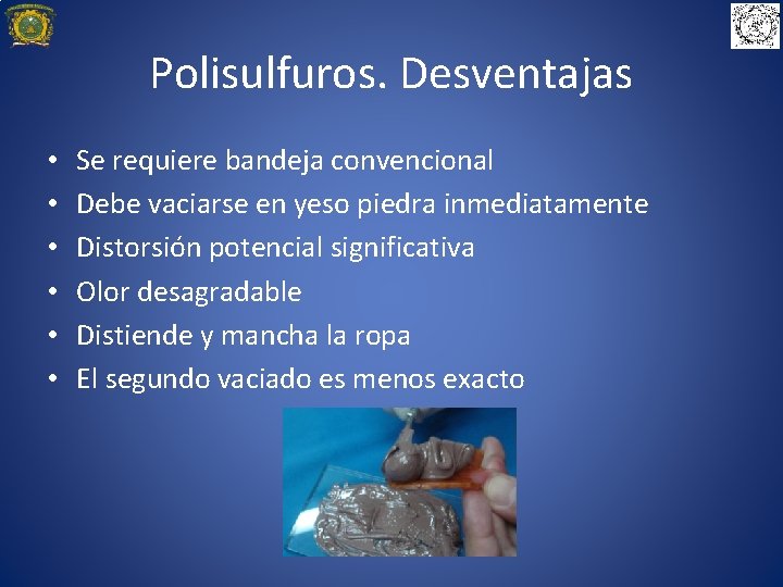 Polisulfuros. Desventajas • • • Se requiere bandeja convencional Debe vaciarse en yeso piedra