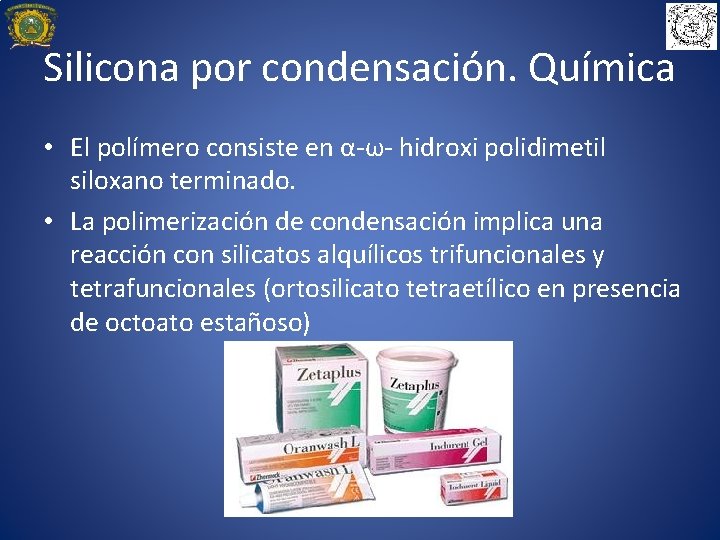 Silicona por condensación. Química • El polímero consiste en α-ω- hidroxi polidimetil siloxano terminado.