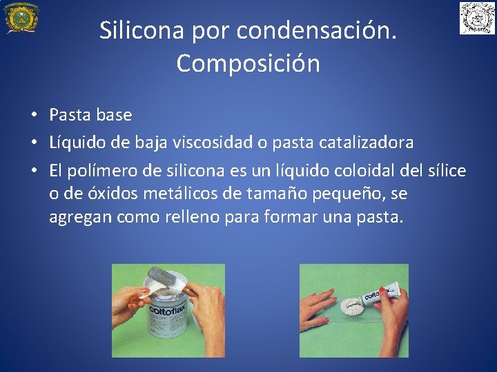 Silicona por condensación. Composición • Pasta base • Líquido de baja viscosidad o pasta