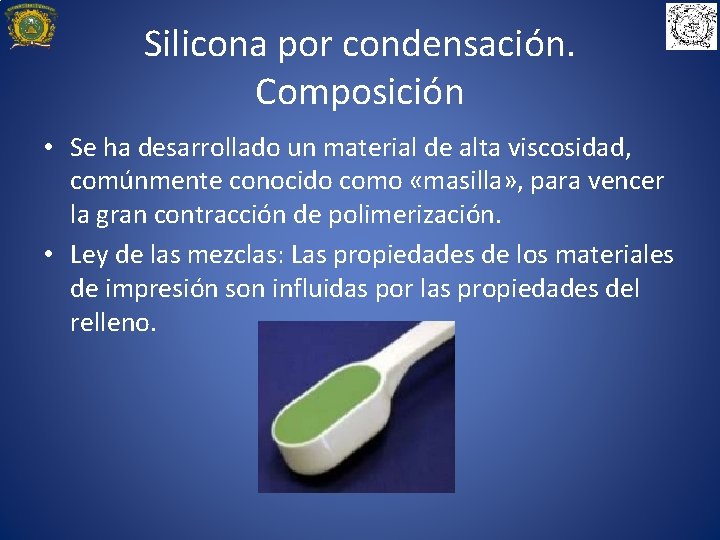 Silicona por condensación. Composición • Se ha desarrollado un material de alta viscosidad, comúnmente