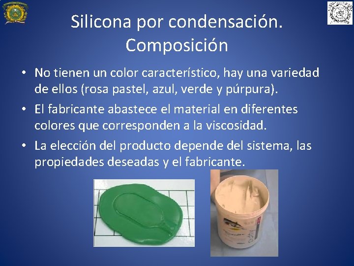 Silicona por condensación. Composición • No tienen un color característico, hay una variedad de