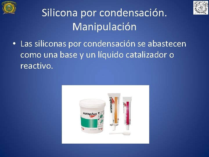 Silicona por condensación. Manipulación • Las siliconas por condensación se abastecen como una base