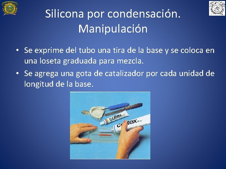 Silicona por condensación. Manipulación • Se exprime del tubo una tira de la base